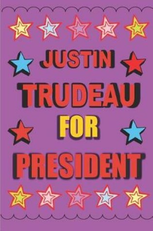 Cover of Justin Trudeau for President