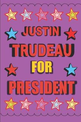 Book cover for Justin Trudeau for President