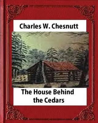 Book cover for The House Behind the Cedars(1900) novel, by Charles W. Chesnutt