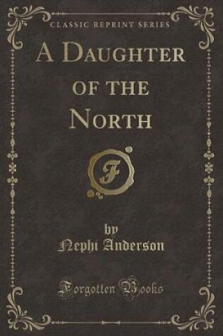 Cover of A Daughter of the North (Classic Reprint)