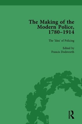 Book cover for The Making of the Modern Police, 1780-1914, Part I Vol 1