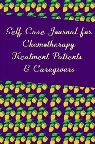 Cover of Self Care Journal for Chemotherapy Treatment Patients & Caregivers