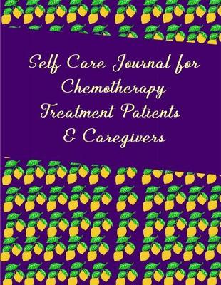 Book cover for Self Care Journal for Chemotherapy Treatment Patients & Caregivers