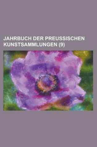 Cover of Jahrbuch Der Preussischen Kunstsammlungen (9 )