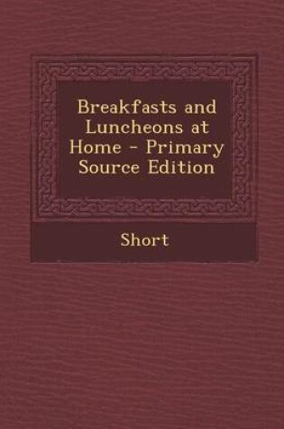 Cover of Breakfasts and Luncheons at Home - Primary Source Edition