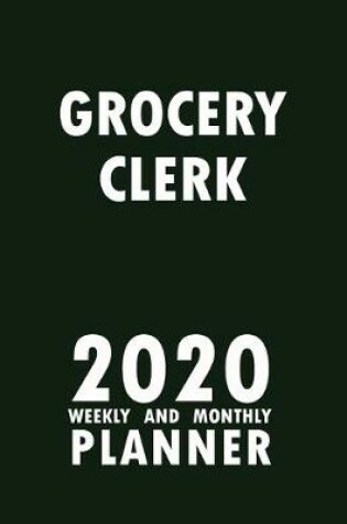 Cover of Grocery Clerk 2020 Weekly and Monthly Planner