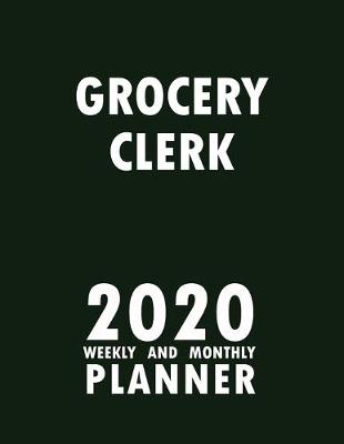 Book cover for Grocery Clerk 2020 Weekly and Monthly Planner