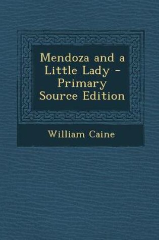 Cover of Mendoza and a Little Lady - Primary Source Edition