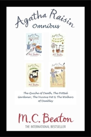 Cover of Agatha Raisin Omnibus: The Quiche of Death, The Potted Gardener, The Vicious Vet and The Walkers of Dembley