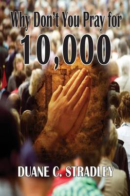 Cover of Why Don't You Pray for 10,000