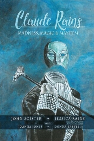 Cover of Claude Rains - Madness, Magic, & Mayhem