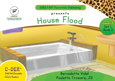 Book cover for C-DER (Cheetah Decodable & Early Readers) Set 1, Book 6, House Flood