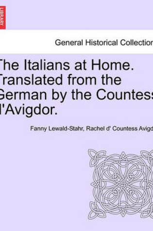 Cover of The Italians at Home. Translated from the German by the Countess D'Avigdor.