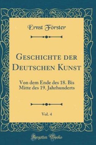 Cover of Geschichte Der Deutschen Kunst, Vol. 4