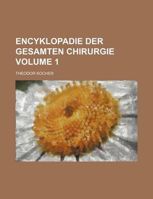 Book cover for Encyklopadie Der Gesamten Chirurgie Volume 1