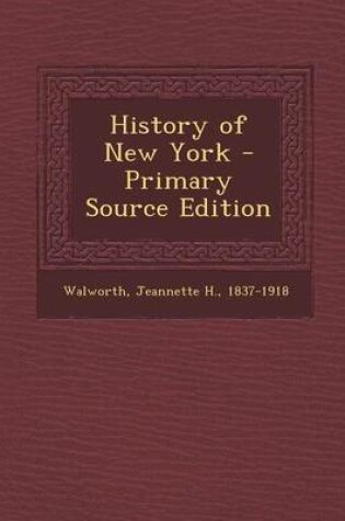 Cover of History of New York - Primary Source Edition