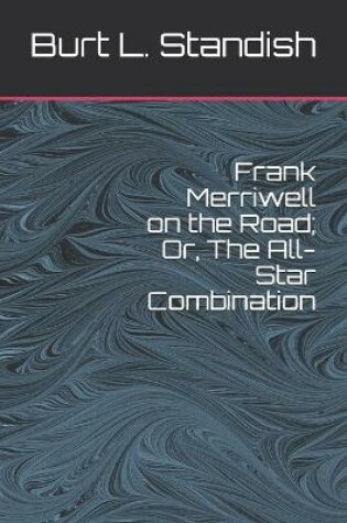 Cover of Frank Merriwell on the Road; Or, The All-Star Combination