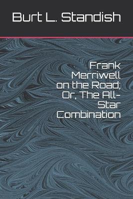 Book cover for Frank Merriwell on the Road; Or, The All-Star Combination