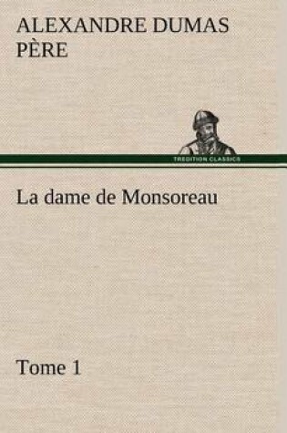 Cover of La dame de Monsoreau - -Tome 1.