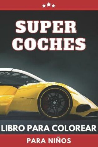 Cover of Super Coches Libro Para Colorear Para Niños