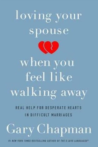Cover of Loving Your Spouse When You Feel Like Walking Away