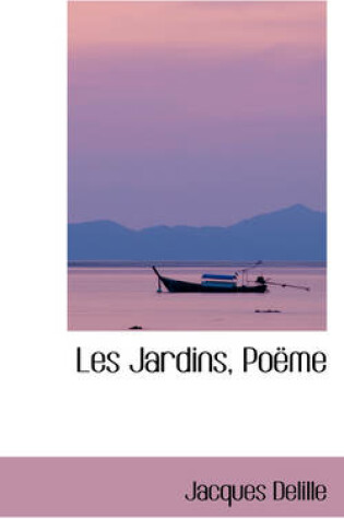 Cover of Les Jardins, Poeme