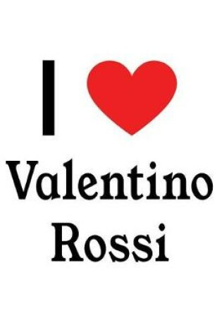 Cover of I Love Valentino Rossi