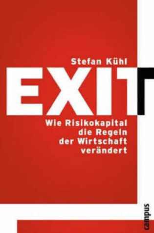 Cover of Exit - Wie Risikokapital Die Regeln Der Wirtschaft Verdndert