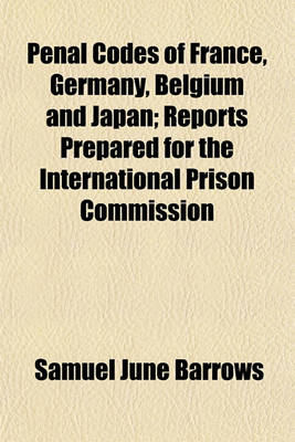 Book cover for Penal Codes of France, Germany, Belgium and Japan; Reports Prepared for the International Prison Commission