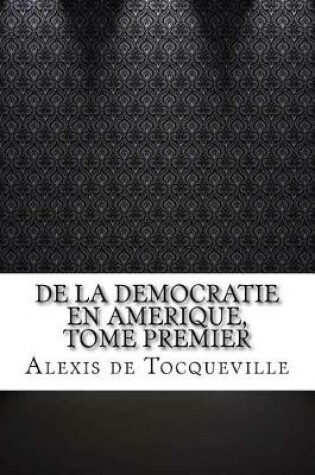 Cover of De la Democratie en Amerique, tome premier