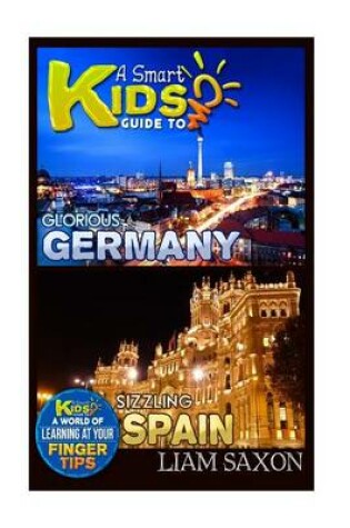Cover of A Smart Kids Guide to Glorious Germany and Sizzling Spain
