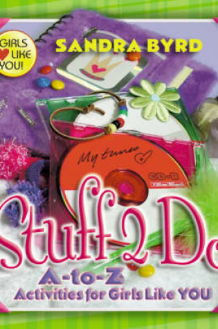 Cover of Stuff 2 Do: A-to-Z Activities for Girls Like You
