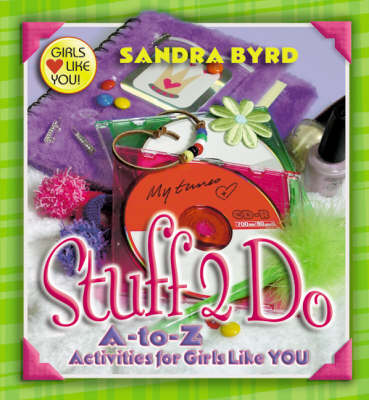 Cover of Stuff 2 Do: A-to-Z Activities for Girls Like You