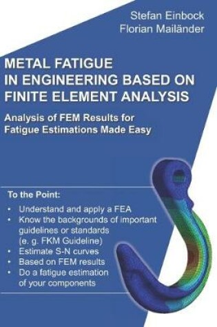 Cover of Metal Fatigue in Engineering Based on Finite Element Analysis (FEA)