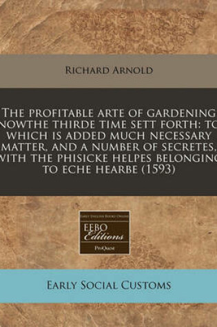 Cover of The Profitable Arte of Gardening Nowthe Thirde Time Sett Forth