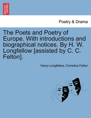 Book cover for The Poets and Poetry of Europe. with Introductions and Biographical Notices. by H. W. Longfellow [Assisted by C. C. Felton].