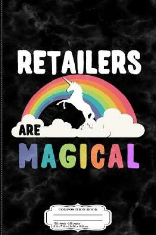 Cover of Retailers Are Magical Composition Notebook