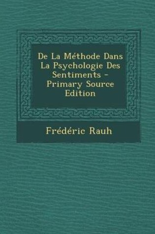 Cover of de La Methode Dans La Psychologie Des Sentiments - Primary Source Edition