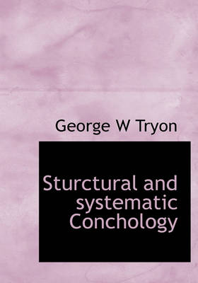 Book cover for Sturctural and Systematic Conchology