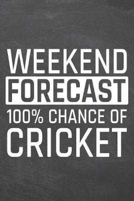 Book cover for Weekend Forecast 100% Chance of Cricket