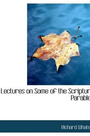 Cover of Lectures on Some of the Scripture Parables