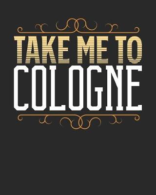 Book cover for Take Me To Cologne