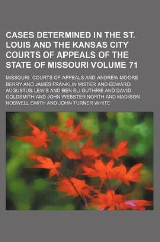 Cover of Cases Determined in the St. Louis and the Kansas City Courts of Appeals of the State of Missouri Volume 71