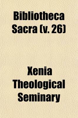 Book cover for The Bibliotheca Sacra (Volume 26)