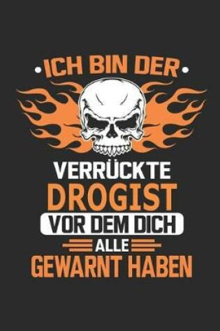 Cover of Ich bin der verruckte Drogist vor dem dich alle gewarnt haben