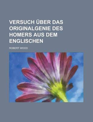 Book cover for Versuch Uber Das Originalgenie Des Homers Aus Dem Englischen