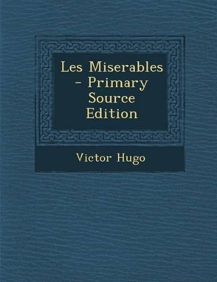 Book cover for Les Miserables - Primary Source Edition