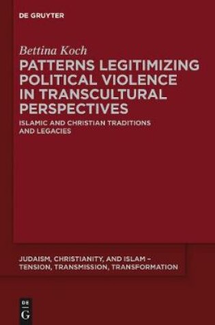 Cover of Patterns Legitimizing Political Violence in Transcultural Perspectives