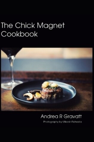 Cover of The Chick Magnet Cookbook