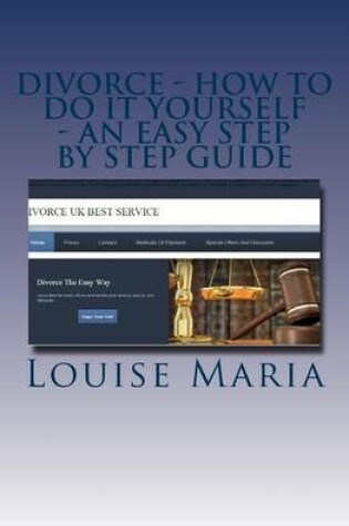 Cover of Divorce - How to Do It Yourself - An Easy Step by Step Guide